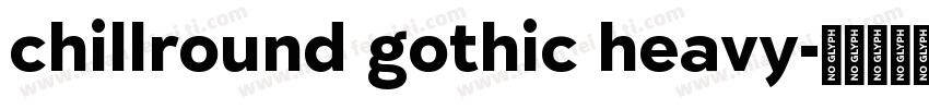 chillround gothic heavy字体转换